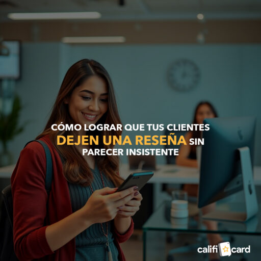 Cómo lograr que tus clientes dejen una reseña sin parecer insistente calificard