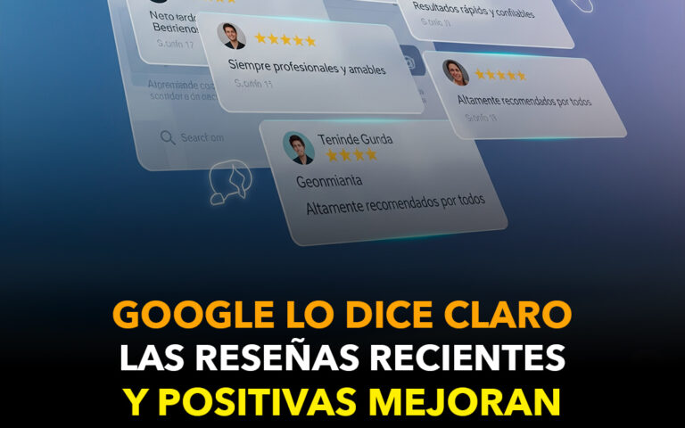 Google lo dice claro: las reseñas recientes y positivas mejoran tu visibilidad