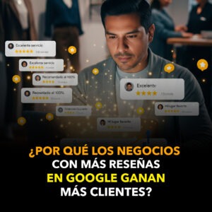 ¿Por qué los negocios con más reseñas en Google ganan más clientes?