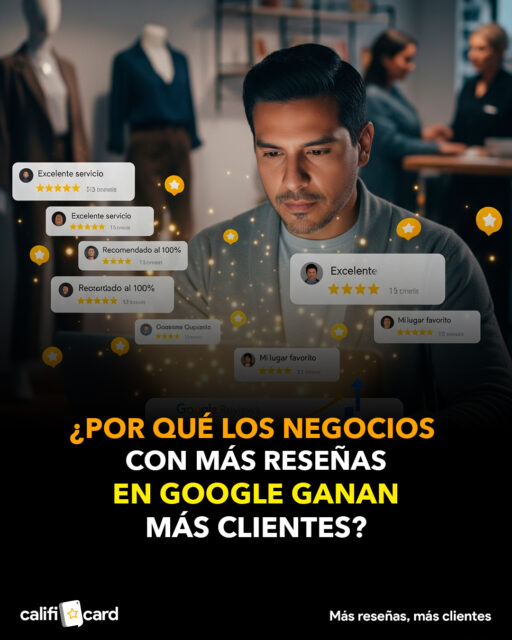 ¿Por qué los negocios con más reseñas en Google ganan más clientes?